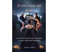 Il voto vuoto del drago: Un contratto scritto nella menzogna, un cuore legato dal tradimento
