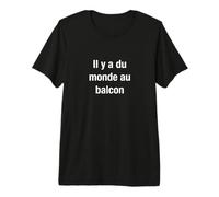 Il y a du Monde au Balcon Premium T-Shirt