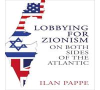 Ilan Pappe Lobbying for Zionism on Both Sides of the Atlantic Paperback Book Ilan Pappe Multicolor