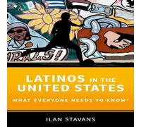 Ilan Stavans Latinos in the United States: What Everyone Needs to Know Ilan Stavans Multicolor