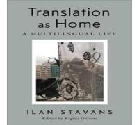 Ilan Stavans Translation as Home: A Multilingual Life Hardback Book Ilan Stavans Multicolor