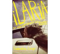 Ilaria, or The Conquest of Disobedience A Novel