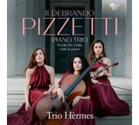 Trio Hèrmes|Ginevra Bassetti| Francesca Giglio|Marianna Pulsoni - Pizzetti: Piano Trio, Works for Violin, Cello & Piano