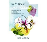 Ildikó von Kürthy P Es wird Zeit - Das Tagebuch zum Klagen, Lachen, (Paperback)