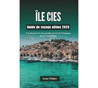 ÎLE CIES Guide de voyage ultime 2025: À la découverte du paradis secret de l'Espagne dans l'Atlantique