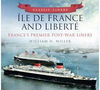 Ile de France and Liberte: France's Premier Post-War Liners: Classic Liners