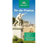 Ile-de-France , escapades à Chartres: 89 balades autour de Paris, de Chantilly à Fontainebleau, de Chartres à Provins (Le Guide Vert)