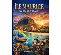 Île Maurice Guide de voyage, 2026/2027: Au-delà des complexes hôteliers, au cœur de l'âme de l'île