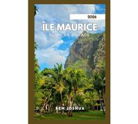 ÎLE MAURICE GUIDE DE VOYAGE 2026: Un voyage à travers le paradis.