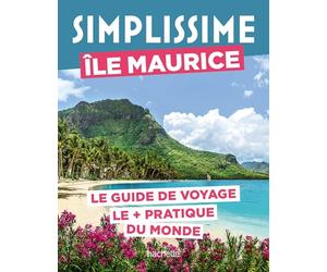 Île Maurice Guide Simplissime: Le guide de voyage le + pratique du monde