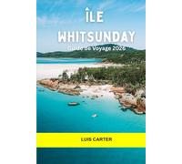 île Whitsunday Guide de voyage 2026: Explorez les îles tropicales, les récifs coralliens, les itinéraires de navigation et la beauté décontractée du Queensland