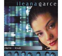 Ileana Garces - Dare to Love