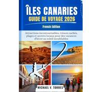 Îles Canaries Guide de voyage 2026: Attractions incontournables, trésors cachés, plages et secrets locaux pour des vacances d'hiver au soleil inoubliables