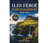 ILES FÉROÉ GUIDE DE RANDONNÉE 2026 - 2027: Sentiers côtiers, colonies de macareux, promenades villageoises et itinéraires de ferry avec cartes pour les visiteurs débutants