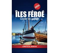 Îles Féroé Guide de voyage 2025: Explorez l'Atlantique Nord, la randonnée, les activités, la nature, la culture et l'aventure dans l'archipel du Danemark