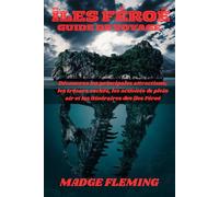 ÎLES FÉROÉ GUIDE DE VOYAGE: Découvrez les principales attractions, les trésors cachés, les activités de plein air et les itinéraires des îles Féroé