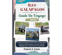 ÎLES GALAPAGOS GUIDE DE VOYAGE: 76 choses amusantes et cool à faire, avecExpérience à essayer absolumentDans et autour des îles Galapagos pour unUne aventure inoubliable (Jones l'aventurier (FR))