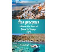 Îles grecques (Athènes, Crète, Santorin) Guide de voyage 2025: Dévoiler la magie d'Athènes, de la Crète et de Santorin