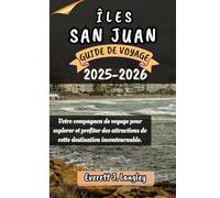 ÎLES SAN JUAN GUIDE DE VOYAGE 2025-2026: Votre compagnon de voyage pour explorer et profiter des attractions de cette destination incontournable.