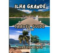 Ilha Grande Travel Guide 2026: The Smart Insider Tips on Where to Stay, What to Do, and How to Experience Authentic Island Life in Brazil Like a Local