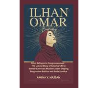 ILHAN OMAR BIOGRAPHY: From Refugee to Congresswoman - The Untold Story of America’s First Somali-American Muslim Leader Shaping Progressive Politics and Social Justice