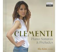 ILIA KIM - CLEMENTI: PIANO SONATAS & PRELUDES