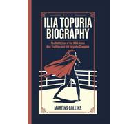 ILIA TOPURIA BIOGRAPHY: The Bullfighter of the MMA Arena - How Tradition and Grit Forged a Champion (Titans of the Ring and Cage: How Three Warriors Became Global Icons in Combat Sports)