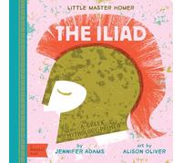 Iliad: A Greek Mythology Primer (Babylit Classics)