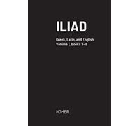 Iliad: Greek text with facing Latin crib, and English translation
