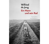 Ilja Braun Wilfried de Ein Mann und sein Rad: Geschichten vom Radfa (Paperback)