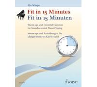 Ilja Scheps: Fit in 15 Minutes - Piano Warm-ups and Essential Exercises - Edition Schott (ED 22744): Warm-ups and Essential Exercises for Sound-oriented Piano Playing