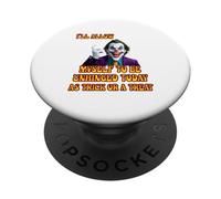 I'll Alow Myself To Be Unhinged Today As A Trick Or A Treat PopSockets Adhesive PopGrip