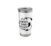I'll Always Be Your Biggest Fan Soccer Mom Life Game Day Stainless Steel Insulated Tumbler