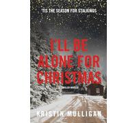 I'll Be Alone For Christmas: A Thriller Novella (Holidays & Homicide)