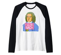I'll be Bach Funny Classical Composer Design Raglan Baseball Tee