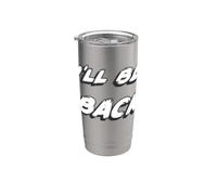 I'll be Back | 80's I Will be Back Movie Quote Stainless Steel Insulated Tumbler