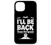 Ill Be Back From The Grave Spooky Funny Halloween Design Case for iPhone 13
