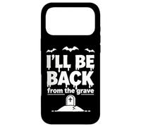 Ill Be Back From The Grave Spooky Funny Halloween Design Case for iPhone 17 Pro Max
