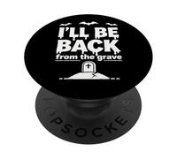Ill Be Back From The Grave Spooky Funny Halloween Design PopSockets Adhesive PopGrip