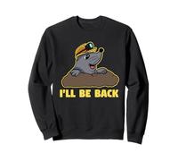 I'll be back Mole Hill Garden Sweatshirt