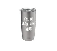 I'll Be Back Next Year Stainless Steel Insulated Tumbler