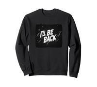 I'll Be Back Speech for the Unstoppable Sweatshirt