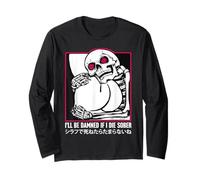I'll Be Damned If I Die Sober Japanese FUNNY Skeleton Long Sleeve T-Shirt