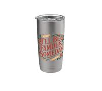 I'll Be Famous Someday Future Confidence - Stainless Steel Insulated Tumbler