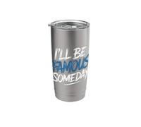I'll Be Famous Someday Future Confidence - Stainless Steel Insulated Tumbler