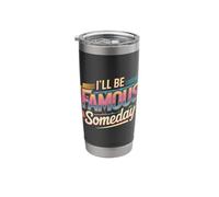 I'll Be Famous Someday Future Confidence ||- Stainless Steel Insulated Tumbler