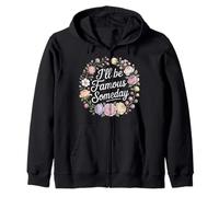 I'll Be Famous Someday Future Confidence - Zip Hoodie