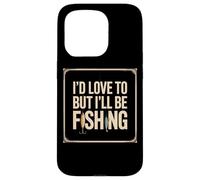 I'll Be Fishing I'd Love To But Fisherman Bass River Lake Case for iPhone 15 Pro
