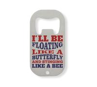 I'll be Floating Like a Butterfly and stinging Like a bee Stainless Steel Bottle Opener Silver