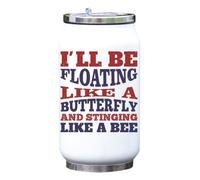 I'll be Floating Like a Butterfly and stinging Like a bee Vacuum Insulated Thermal Beverage Can Bottle White